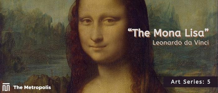 Art Series: “The Mona Lisa” by Leonardo da Vinci – The Metropolis