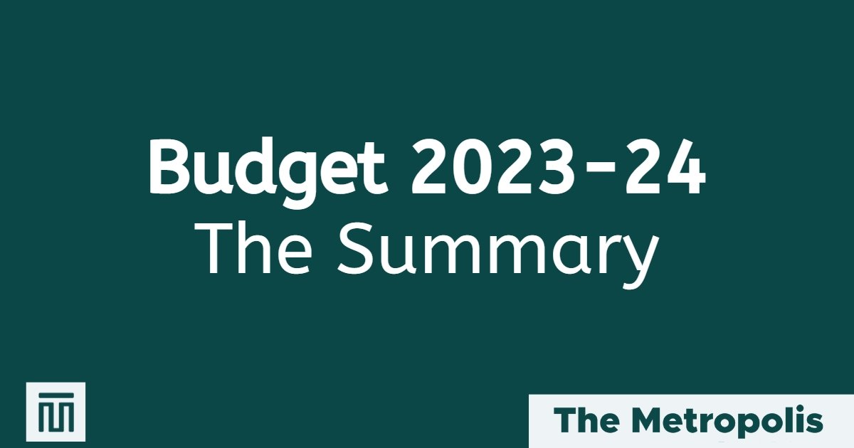 Budget 2023-24: The Summary – The Metropolis